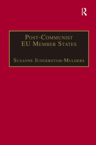 Title: Post-Communist EU Member States: Parties and Party Systems / Edition 1, Author: Susanne Jungerstam-Mulders
