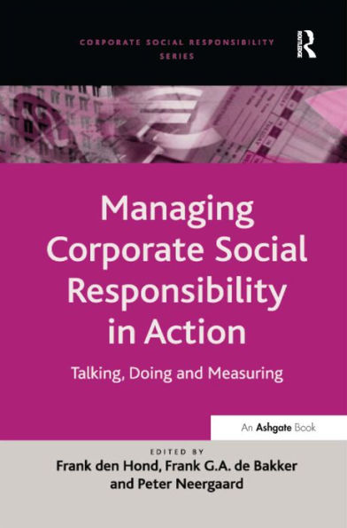 Managing Corporate Social Responsibility in Action: Talking, Doing and Measuring / Edition 1