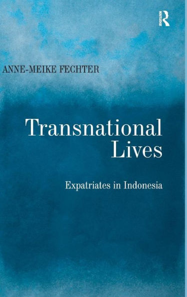 Transnational Lives: Expatriates in Indonesia / Edition 1