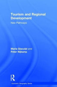 Title: Tourism and Regional Development: New Pathways / Edition 1, Author: Maria Giaoutzi