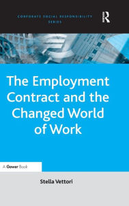 Title: The Employment Contract and the Changed World of Work / Edition 1, Author: Stella Vettori