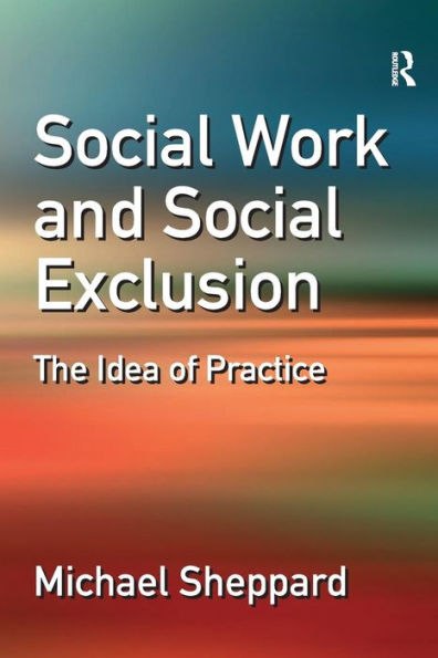 Social Work and Exclusion: The Idea of Practice