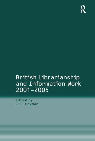 British Librarianship and Information Work 2001-2005 / Edition 1