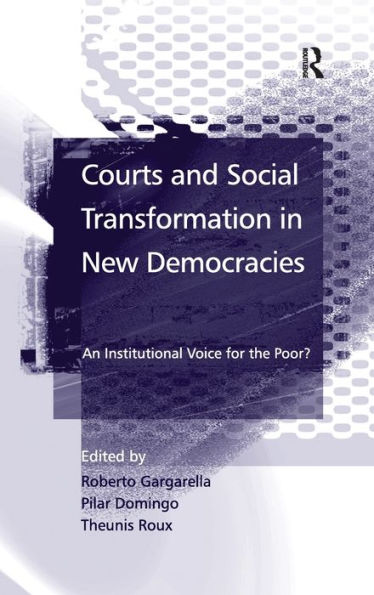 Courts and Social Transformation in New Democracies: An Institutional Voice for the Poor? / Edition 1