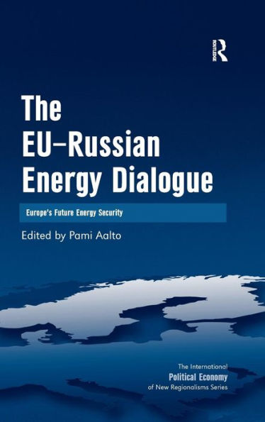 The EU-Russian Energy Dialogue: Europe's Future Security