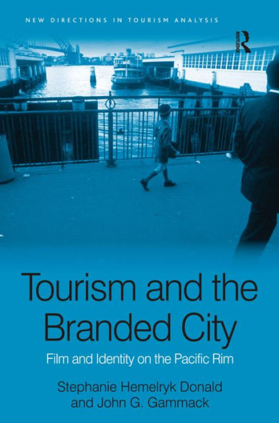 Tourism and the Branded City: Film and Identity on the Pacific Rim / Edition 1