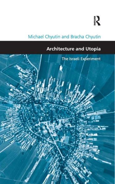 Architecture and Utopia: The Israeli Experiment / Edition 1