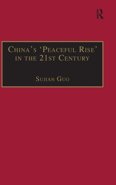 China's 'Peaceful Rise' in the 21st Century: Domestic and International Conditions / Edition 1