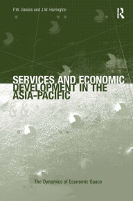 Title: Services and Economic Development in the Asia-Pacific / Edition 1, Author: J.W. Harrington