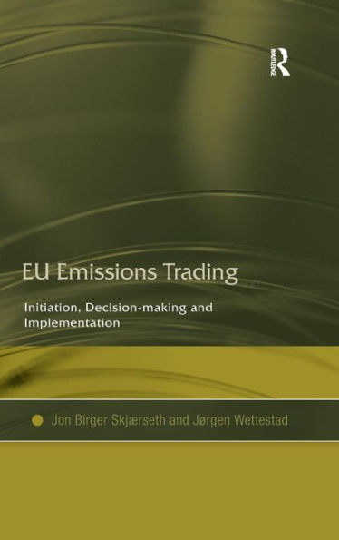 EU Emissions Trading: Initiation, Decision-making and Implementation / Edition 1