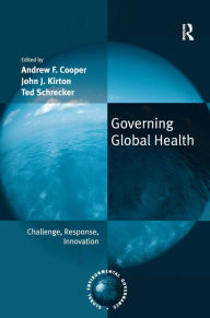 Title: Governing Global Health: Challenge, Response, Innovation / Edition 1, Author: Andrew Cooper