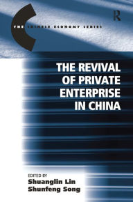 Title: The Revival of Private Enterprise in China / Edition 1, Author: Shunfeng Song