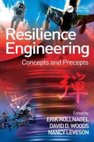 Title: Resilience Engineering: Concepts and Precepts / Edition 1, Author: David D. Woods