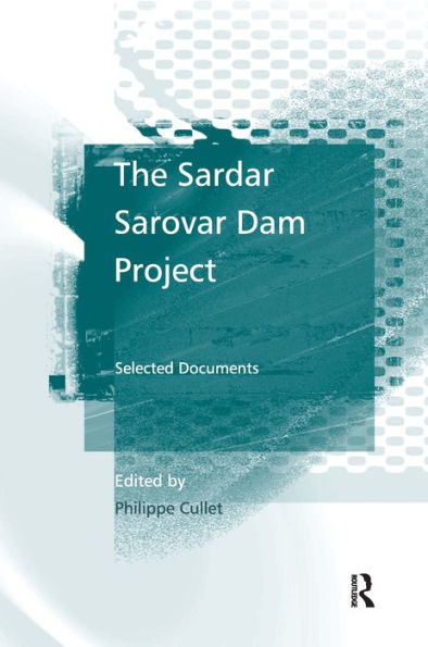 The Sardar Sarovar Dam Project: Selected Documents / Edition 1