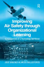 Improving Air Safety through Organizational Learning: Consequences of a Technology-led Model / Edition 1