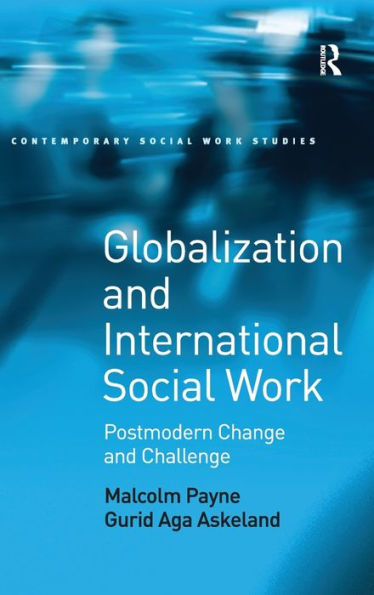 Globalization and International Social Work: Postmodern Change and Challenge / Edition 1