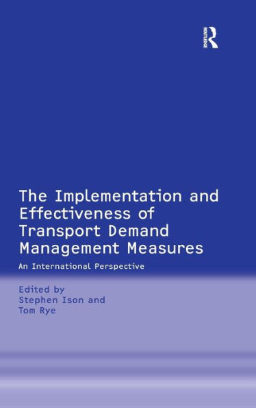 The Implementation and Effectiveness of Transport Demand Management Measures: An International Perspective / Edition 1