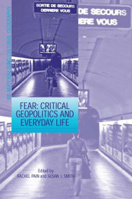 Title: Fear: Critical Geopolitics and Everyday Life / Edition 1, Author: Susan J. Smith