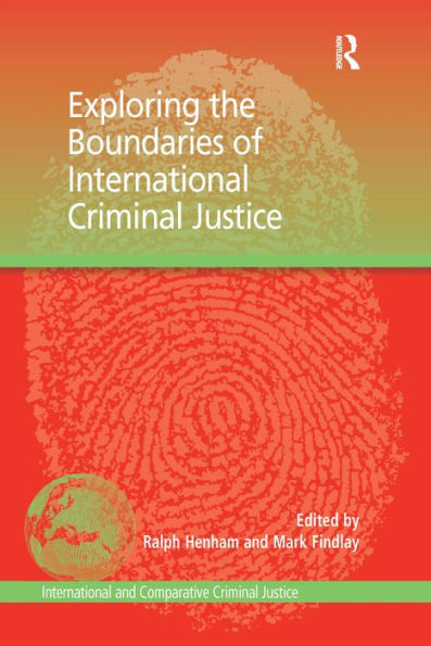 Exploring the Boundaries of International Criminal Justice / Edition 1