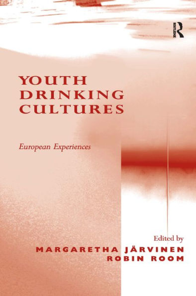 Youth Drinking Cultures: European Experiences / Edition 1