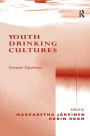 Youth Drinking Cultures: European Experiences / Edition 1