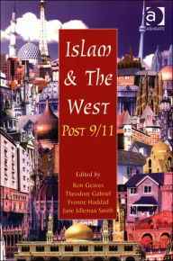 Title: Islam and the West Post 9/11 / Edition 1, Author: Theodore Gabriel