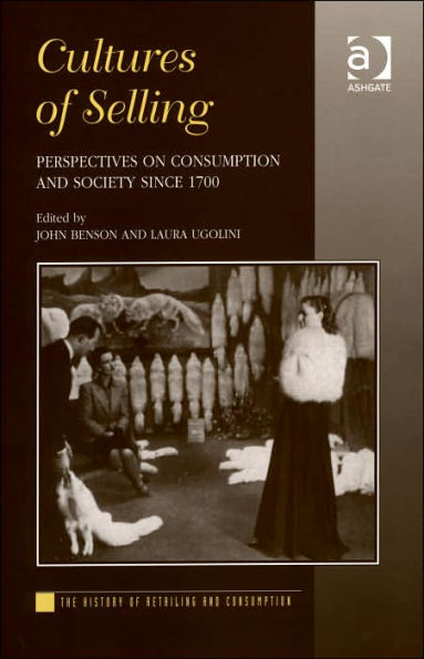 Cultures of Selling: Perspectives on Consumption and Society since 1700