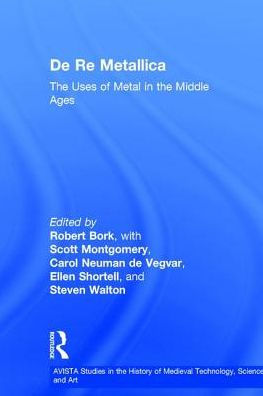 De Re Metallica: The Uses of Metal in the Middle Ages / Edition 1