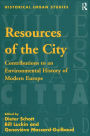 Resources of the City: Contributions to an Environmental History of Modern Europe / Edition 1