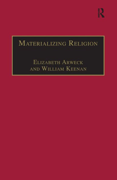 Materializing Religion: Expression, Performance and Ritual / Edition 1