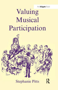 Title: Valuing Musical Participation / Edition 1, Author: Stephanie Pitts