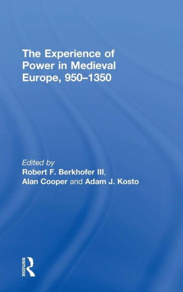 The Experience of Power Medieval Europe, 950-1350