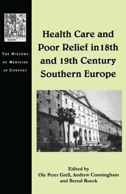 Health Care and Poor Relief in 18th and 19th Century Southern Europe / Edition 1