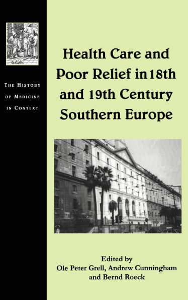 Health Care and Poor Relief in 18th and 19th Century Southern Europe