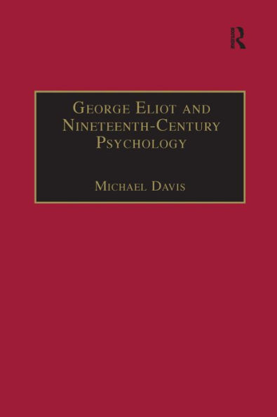 George Eliot and Nineteenth-Century Psychology: Exploring the Unmapped Country / Edition 1