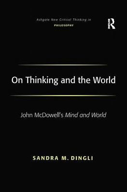 On Thinking and the World: John McDowell's Mind and World / Edition 1