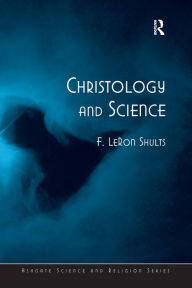 Title: Christology and Science, Author: F. LeRon Shults
