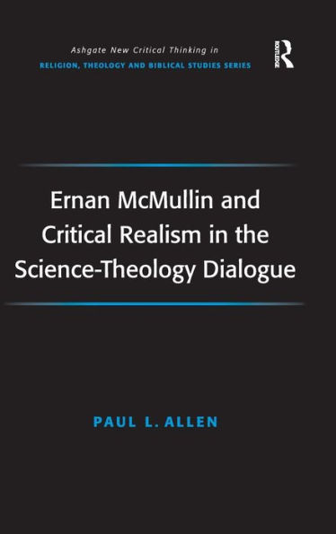 Ernan McMullin and Critical Realism in the Science-Theology Dialogue / Edition 1