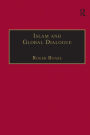 Islam and Global Dialogue: Religious Pluralism and the Pursuit of Peace / Edition 1