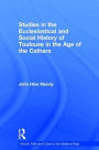 Studies in the Ecclesiastical and Social History of Toulouse in the Age of the Cathars / Edition 1