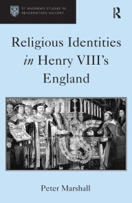 Title: Religious Identities in Henry VIII's England, Author: Peter Marshall