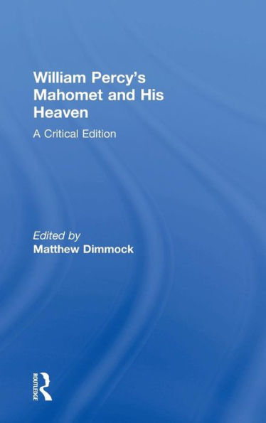 William Percy's Mahomet and His Heaven: A Critical Edition / Edition 1