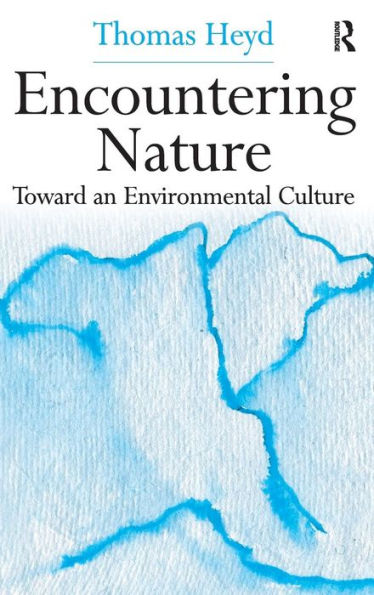 Encountering Nature: Toward an Environmental Culture / Edition 1