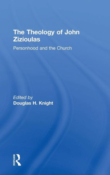 The Theology of John Zizioulas: Personhood and the Church / Edition 1