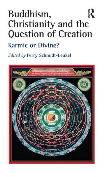 Buddhism, Christianity and the Question of Creation: Karmic or Divine? / Edition 1