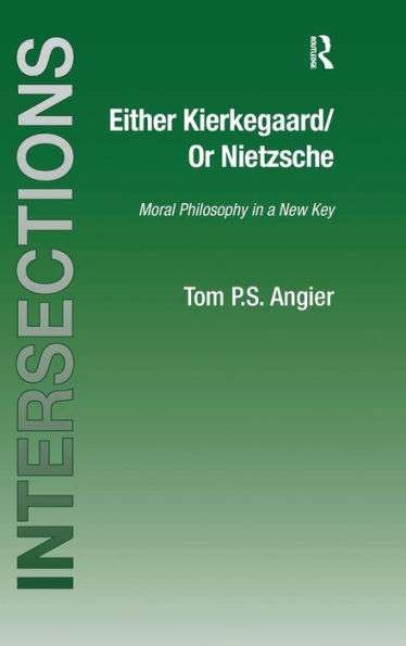 Either Kierkegaard/Or Nietzsche: Moral Philosophy in a New Key / Edition 1