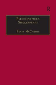 Title: Pseudonymous Shakespeare: Rioting Language in the Sidney Circle / Edition 1, Author: Penny McCarthy