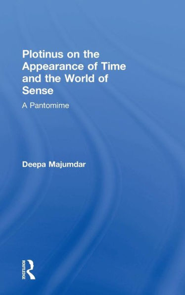 Plotinus on the Appearance of Time and the World of Sense: A Pantomime