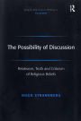 The Possibility of Discussion: Relativism, Truth and Criticism of Religious Beliefs / Edition 1