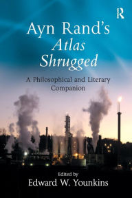 Title: Ayn Rand's Atlas Shrugged: A Philosophical and Literary Companion / Edition 1, Author: Edward W. Younkins